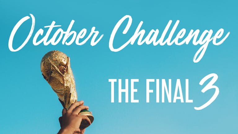 October Challenge.. The Final 3!
